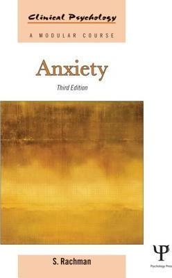 Anxiety (Clinical Psychology: A Modular Course) (3rd edition)