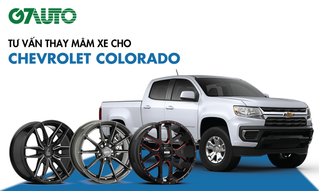 Mâm xe Chevrolet Colorado: Bảng giá và Kinh nghiệm thay từ Chuyên gia