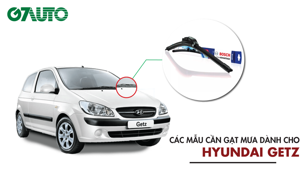 Cần gạt mưa xe Hyundai Getz: Kích thước & Bảng giá mới nhất | G7Auto.vn Cần Gạt Mưa Xe Hyundai Getz: Kích Thước & Bảng Giá Mới Nhất | G7Auto.Vn