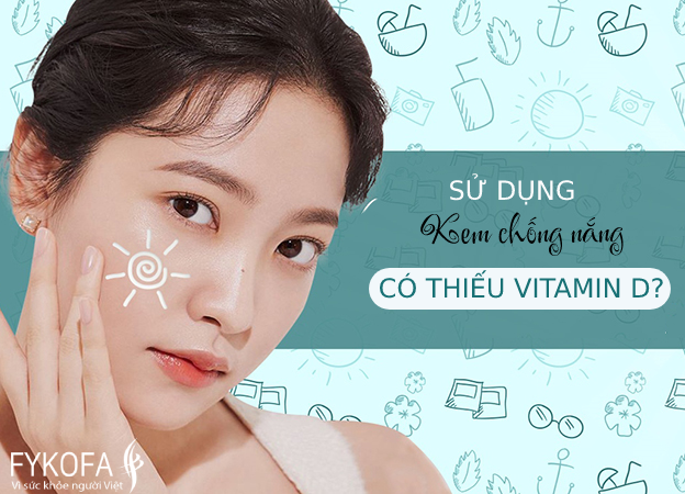 su-dung-kem-chong-nang-co-gay-thieu-vitamin-d