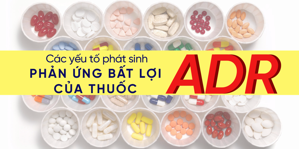 phan-ung-bat-loi-cua-thuoc-adr-cac-yeu-to-lien-quan