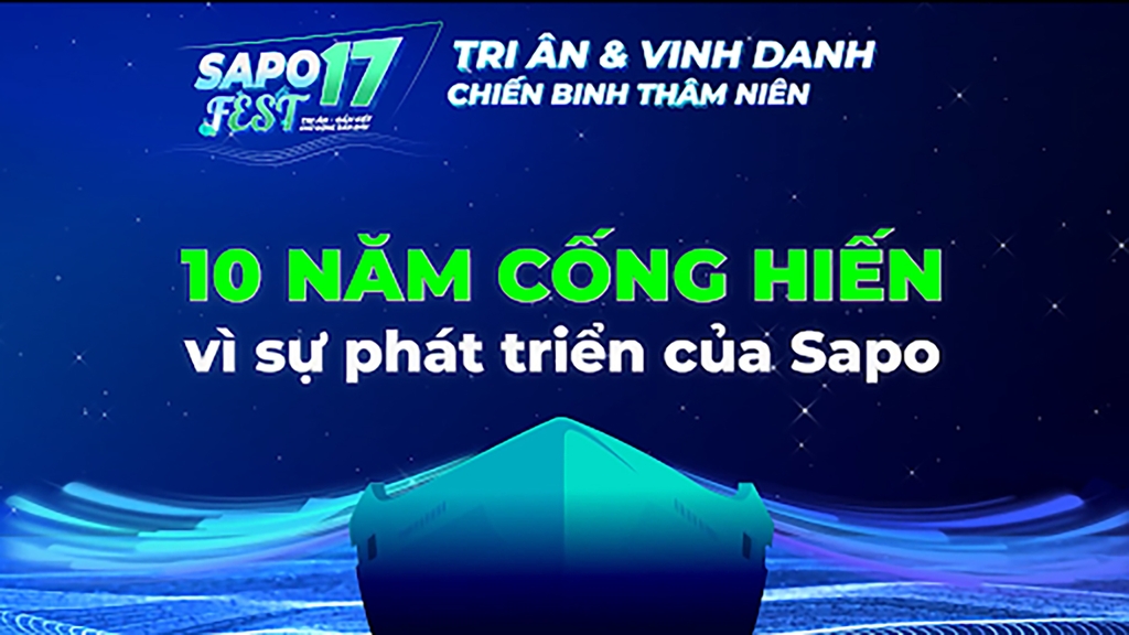 Sapo Fest 17 - Tri ân chiến binh thâm niên 10 năm