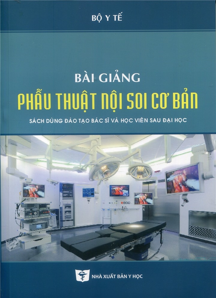 Sách - Bài giảng phẫu thuật nội soi cơ bản (Sách dùng đào tạo bác sĩ và học viên sau đại học)