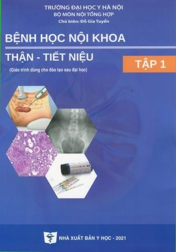 Sách - Bệnh học nội khoa thận tiết niệu tập 1 (Giáo trình dùng cho đào tạo sau đại học)