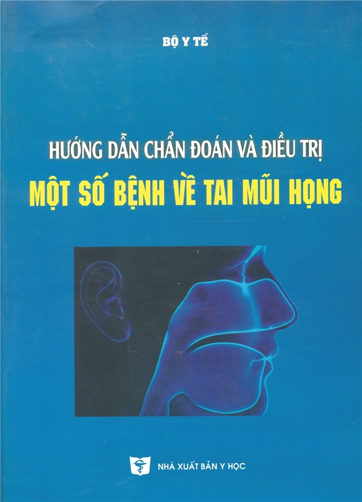 Sách - Hướng dẫn chẩn đoán và điều trị một số bệnh về Tai mũi họng