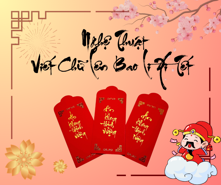 Ý Nghĩa Nghệ Thuật Viết Chữ Lên Bao Lì Xì Tết