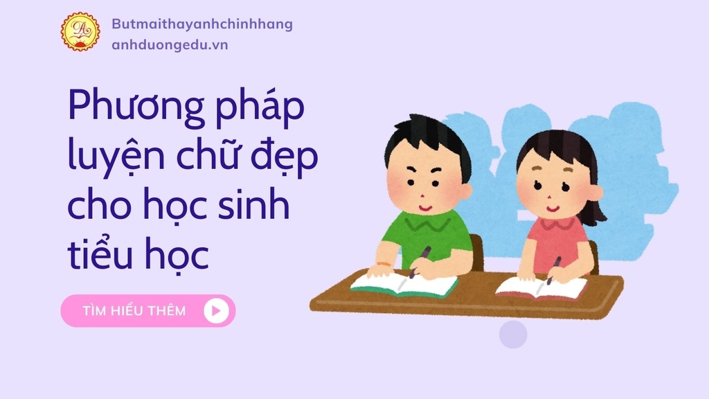 PHƯƠNG PHÁP LUYỆN CHỮ ĐẸP CHO HỌC SINH TIỂU HỌC