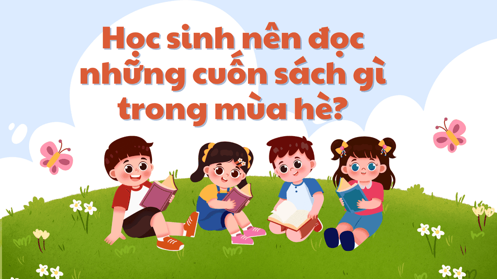 Học sinh nên đọc những cuốn sách gì trong mùa hè?