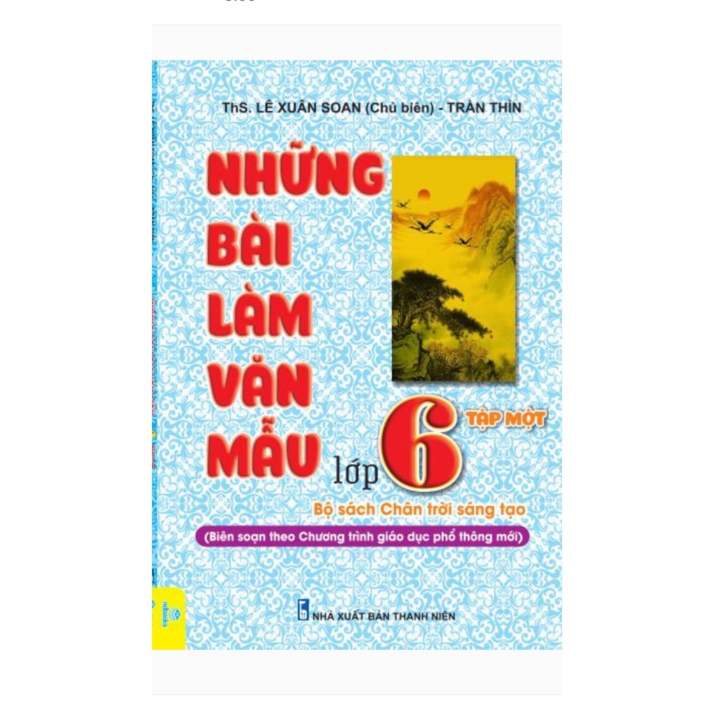 Những bài làm văn mẫu lớp 6 tập 1 (Biên soạn theo chương trình Chân trời sáng tạo) | Nhà Sách Tiến Thọ Những Bài Làm Văn Mẫu Lớp 6 Tập 1 (Biên Soạn Theo Chương Trình Chân Trời Sáng Tạo) | Nhà Sách Tiến Thọ