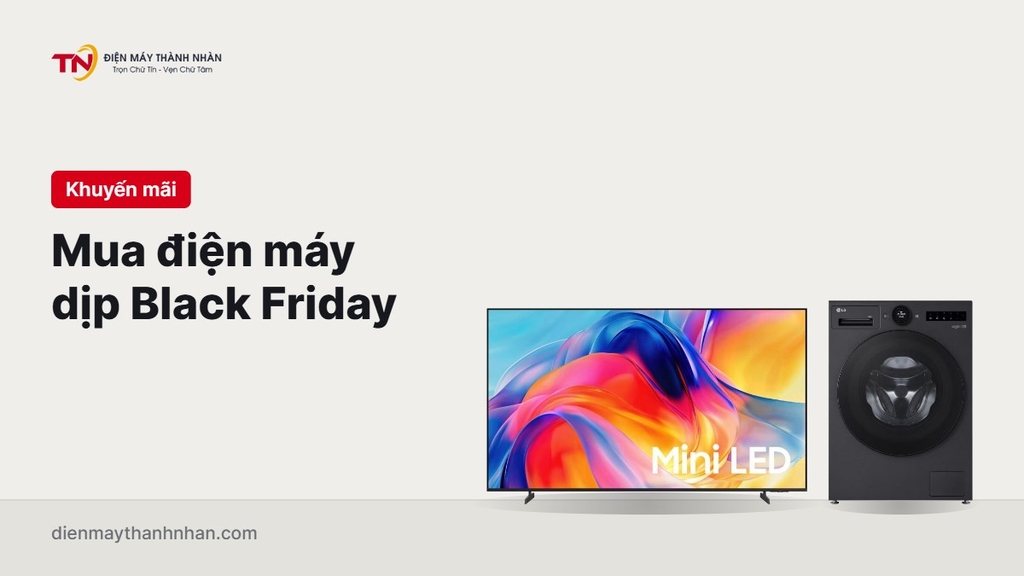 Mua điện máy dịp Black Friday 2026: cách nhận biết giảm giá thật