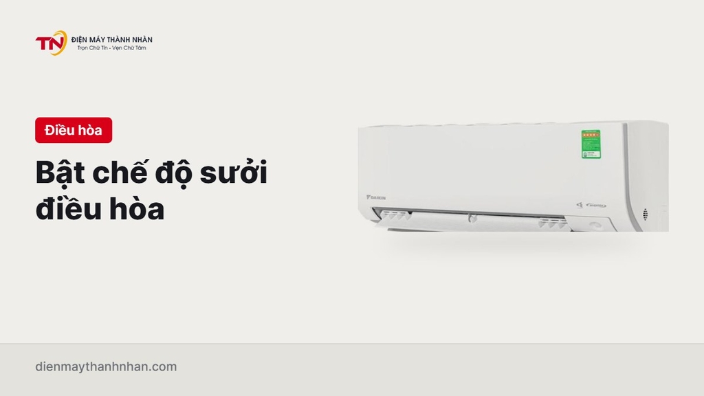 Cách bật chế độ sưởi điều hòa Panasonic, Daikin, LG