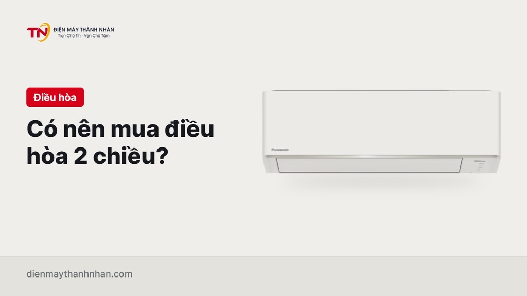 Có nên mua điều hòa 2 chiều để sưởi mùa đông?