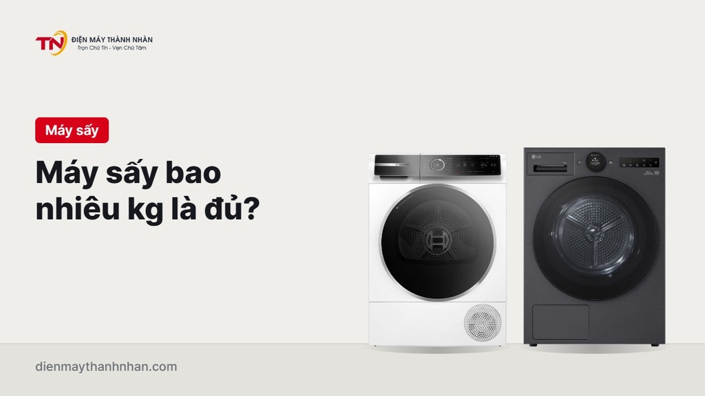 Máy sấy quần áo bao nhiêu kg là đủ? Chọn theo số người và chỗ đặt