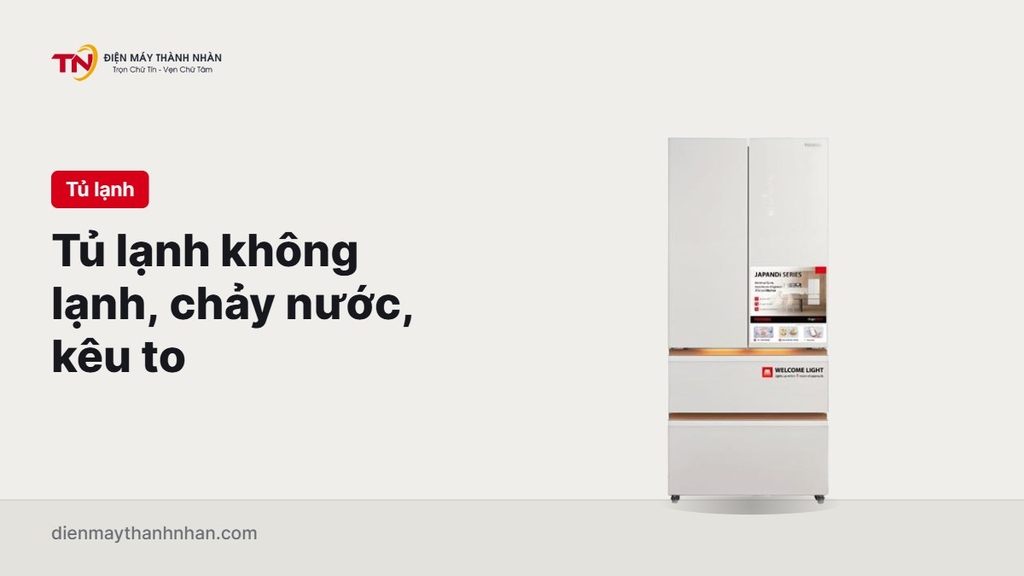 Tủ lạnh không lạnh, chảy nước, kêu to: nguyên nhân và cách xử lý