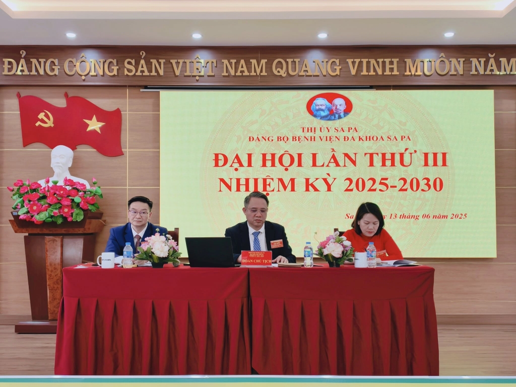 ĐẠI HỘI ĐẢNG BỘ BỆNH VIỆN ĐA KHOA SA PA LẦN THỨ III, NHIỆM KỲ 2025 – 2030