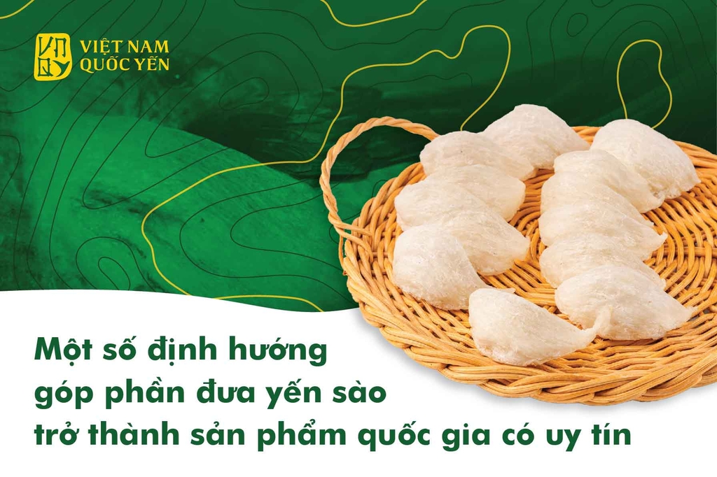 MỘT SỐ ĐỊNH HƯỚNG GÓP PHẦN ĐƯA YẾN SÀO TRỞ THÀNH SẢN PHẨM QUỐC GIA CÓ UY TÍN
