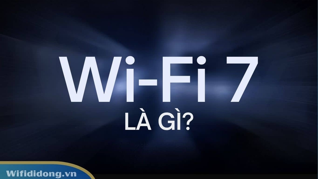 Wi-Fi 7 Là Gì Có Nên Nâng Cấp Ngay Bây Giờ