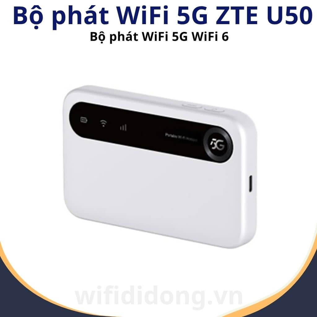 Bộ phát WiFi 5G ZTE U50 | Router WiFi 5G WiFi 6, Pin 4500mAh, Hỗ trợ 32 thiết bị, Thiết kế siêu nhỏ gọn | Hàng chính hãng