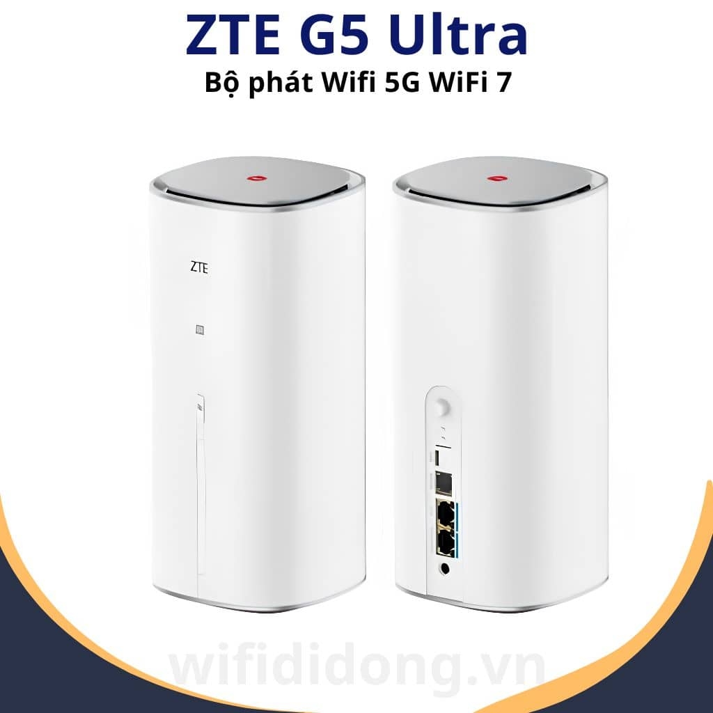 Bộ phát WiFi 5G ZTE G5 Ultra | Router WiFi 5G WiFi 7, tốc độ 4.29Gbps, kết nối 384 thiết bị, Chip siêu khủng 4nm | Hàng chính hãng
