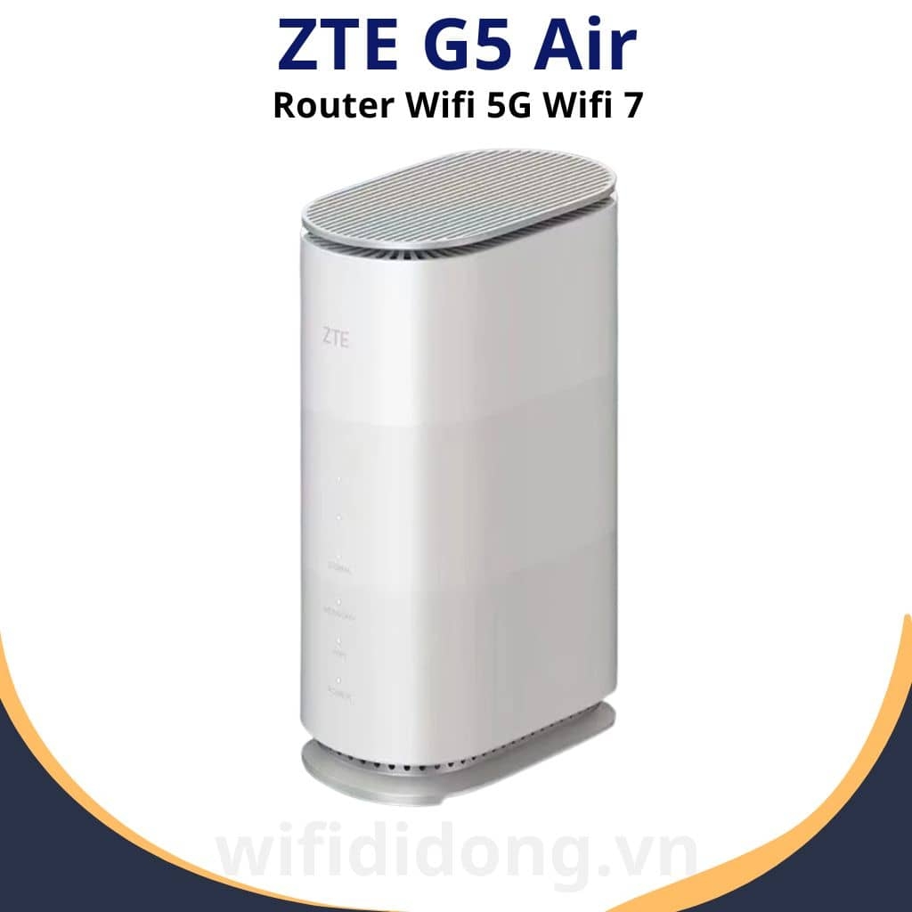 Router WiFi 7 5G ZTE G5 Air | Router WiFi 5G WiFi 7 BE3600, Tốc độ 4.29Gbps, Hỗ trợ 128 thiết bị | Bảo hành 12 tháng 1 đổi 1