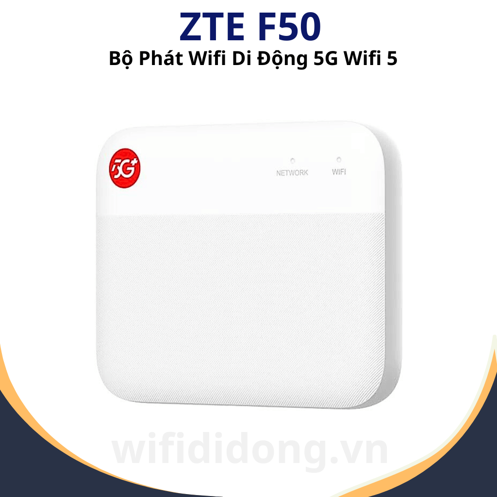 ZTE F50 | Bộ Phát Wifi Di Động 5G Wifi 5 Băng Tần Kép, Tốc Độ Cao 1.6Gbps, Không Tích Hợp Pin| Bảo Hành 12 Tháng 1 Đổi 1