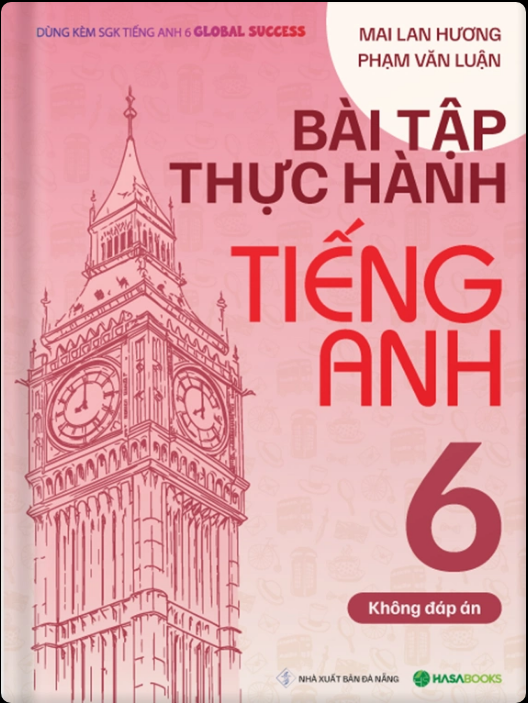 Combo Bài Tập Thực Hành Tiếng Anh lớp 6 theo SGK Global Success (Không Đáp Án+ Có Đáp Án) - Sách Tiếng Anh Mai Lan Hương