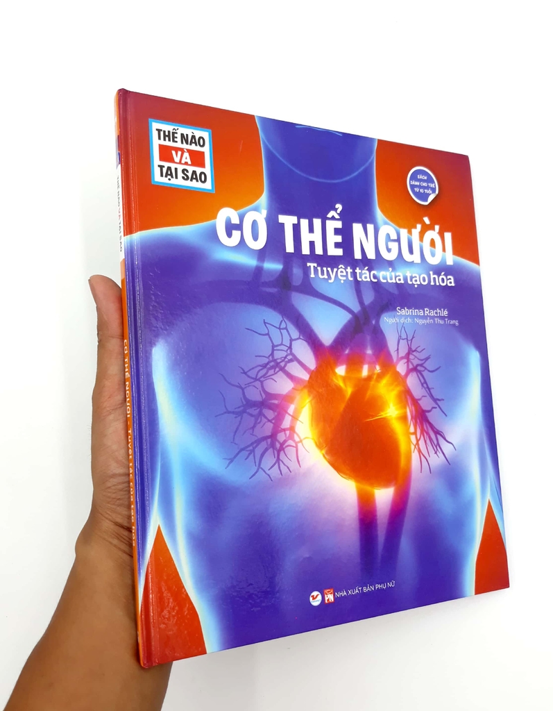 Thế Nào Và Tại Sao: Cơ Thể Người - Tuyệt Tác Của Tạo Hoá ( Tái Bản )