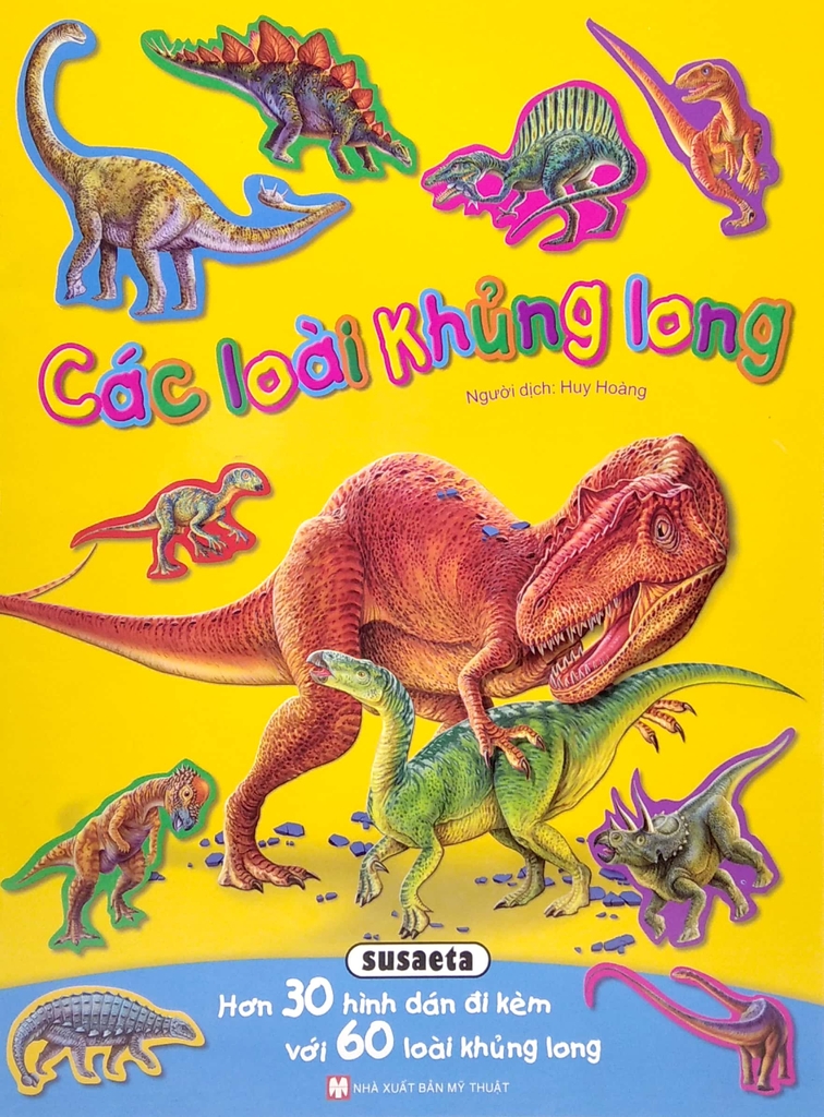 Hình Dán Sống Động - Các Loài Khủng Long - Hơn 30 Hình Dán Đi Kèm Với 60 Loài Khủng Long (Tái Bản 2025)