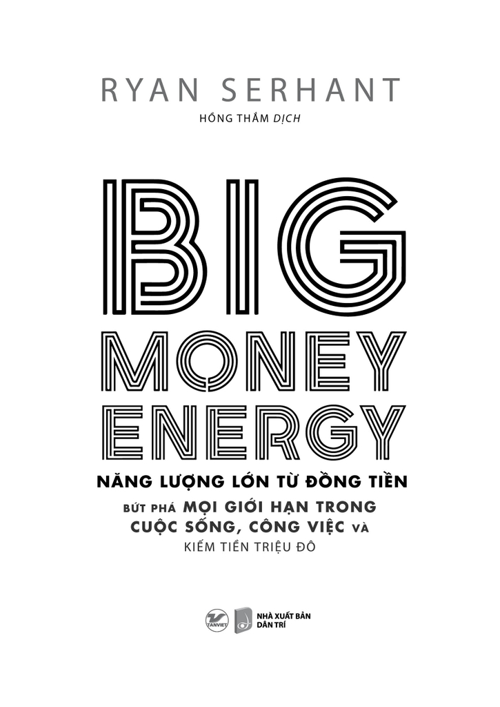 Big Money Energy - Năng Lượng Lớn Từ Đồng Tiền - Bứt Phá Mọi Giới Hạn Trong Cuộc Sống, Công Việc Và Kiếm Tiền Triệu Đô