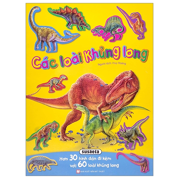 Hình Dán Sống Động - Các Loài Khủng Long - Hơn 30 Hình Dán Đi Kèm Với 60 Loài Khủng Long (Tái Bản 2025)