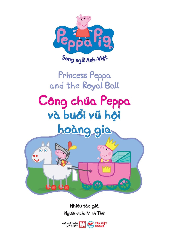 Peppa Pig - Song ngữ Anh - Việt: Cuốn 3: Princess Peppa and the Royal Ball : Công Chúa Peppa Và Buổi Vũ Hội Hoàng Gia