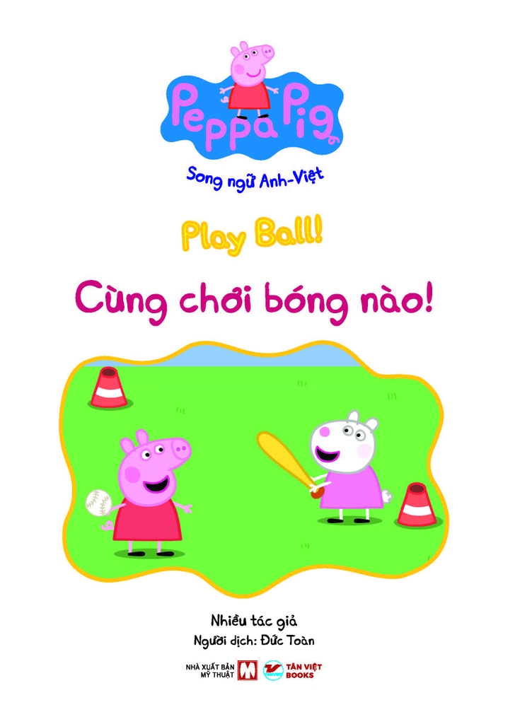Peppa Pig - Song ngữ Anh - Việt: Cuốn 6: Play Ball!  Chơi bóng nào!