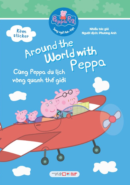 Peppa Pig - Song ngữ Anh - Việt: Cuốn 8: Around the world with Peppa :Cùng Peppa du lịch vòng quanh thế giới