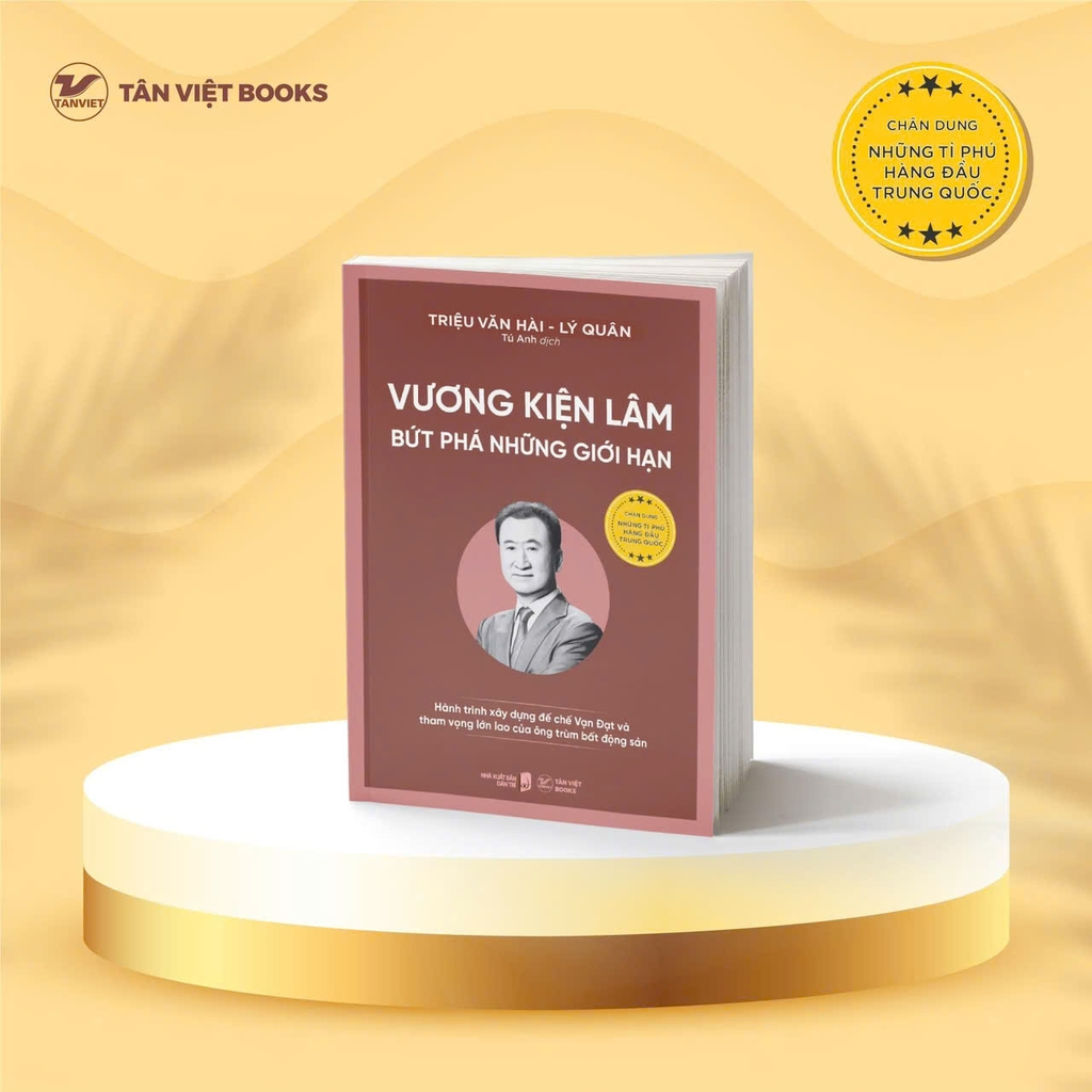 Chân Dung Những Tỉ Phú Hàng Đầu Trung Quốc: VƯƠNG KIỆN LÂM – BỨT PHÁ NHỮNG GIỚI HẠN