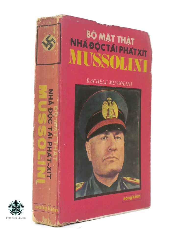 BỘ MẶT THẬT NHÀ ĐỘC TÀI PHÁT XÍT MUSSOLINI