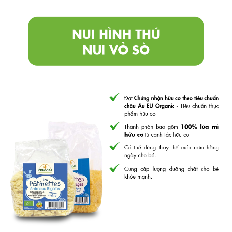 NUI HÌNH THÚ/VỎ SÒ HỮU CƠ PRIMEAL - ORGANIC ANIMAL PASTA Fresh To You NUI HÌNH THÚ/VỎ SÒ HỮU CƠ PRIMEAL - ORGANIC ANIMAL PASTA Fresh To You