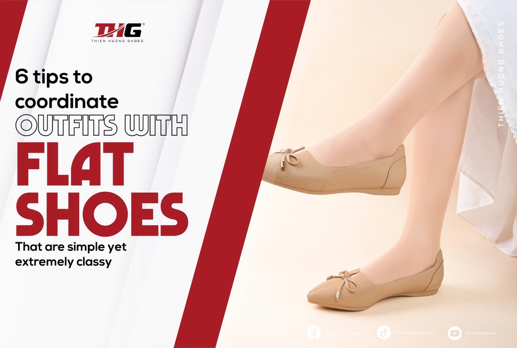 6 tips to coordinate outfits with flat shoes that are simple yet extremely classy