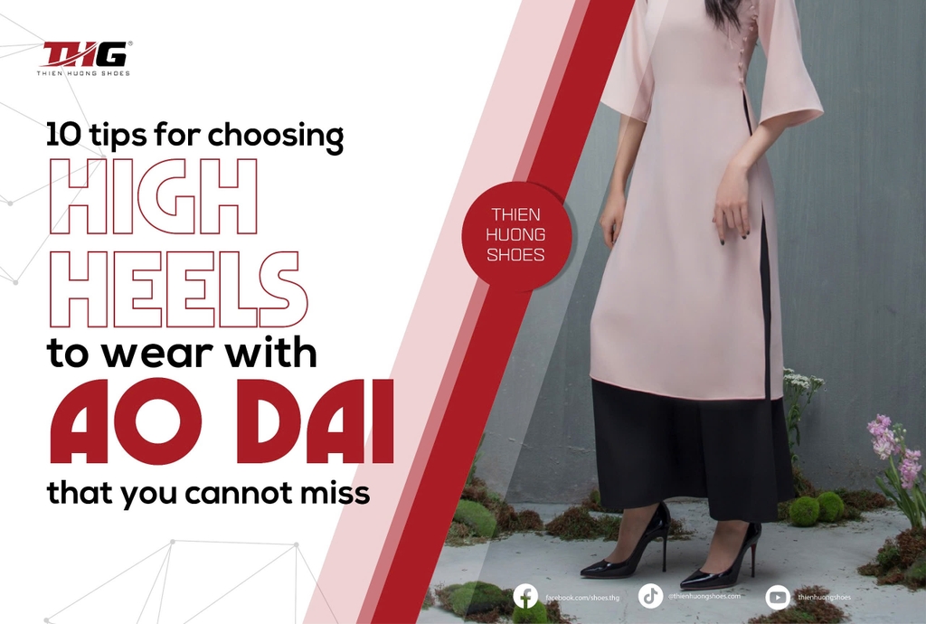 10 tips for choosing high heels to wear with Ao Dai that you cannot miss