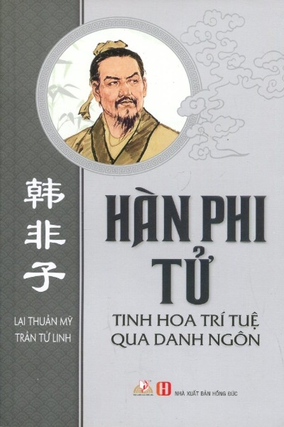 Hàn Phi tử - tinh hoa trí tuệ qua danh ngôn