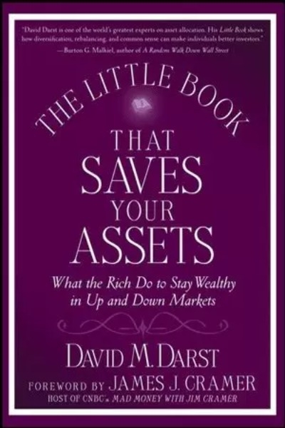 The Little Book That Saves Your Assets : What The Rich Do To Stay Wealthy In Up And Down Markets