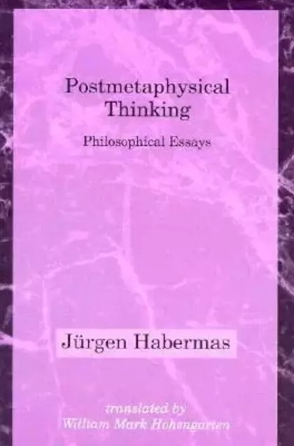 Postmetaphysical Thinking: Philosophical Essays