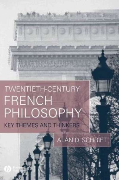 Twentieth-Century French Philosophy : Key Themes And Thinkerss