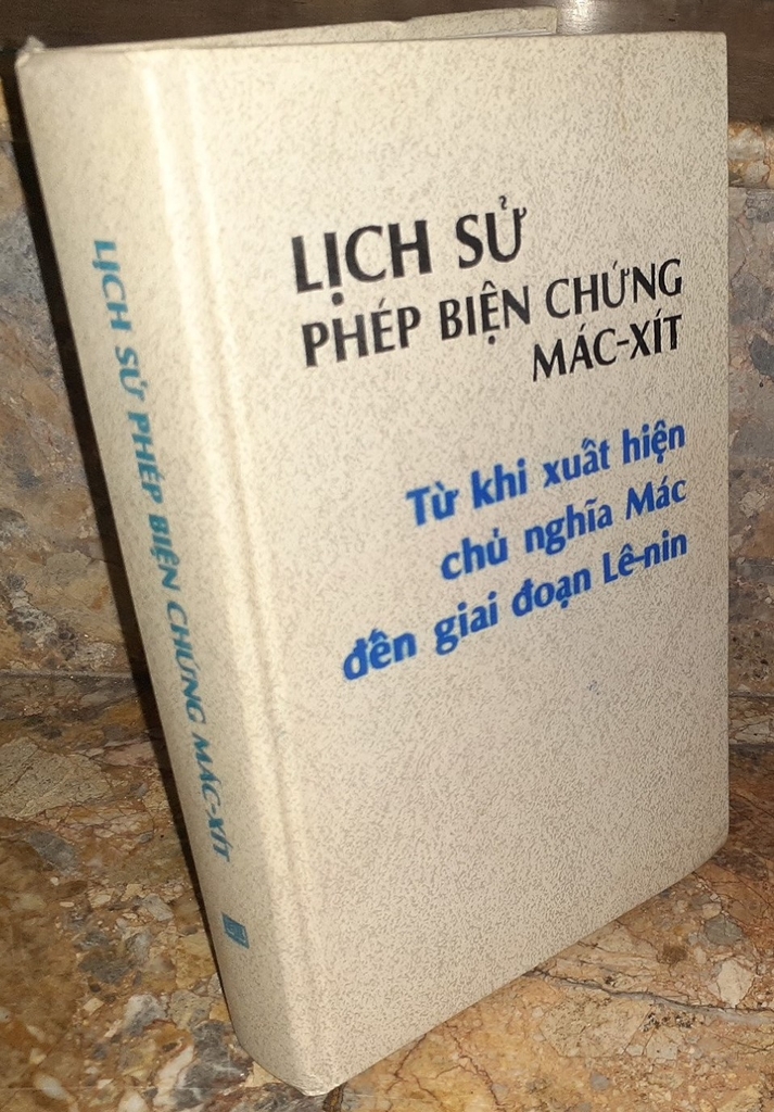 Lịch Sử Phép Biện Chứng Mác-Xít : Từ Khi Xuất Hiện Chủ Nghĩa Mác Đến Giai Đoạn Lê-Nin