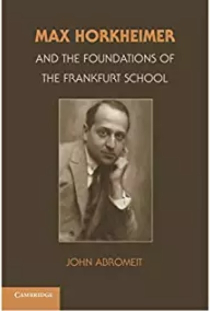 Max Horkheimer And The Foundations Of The Frankfurt School