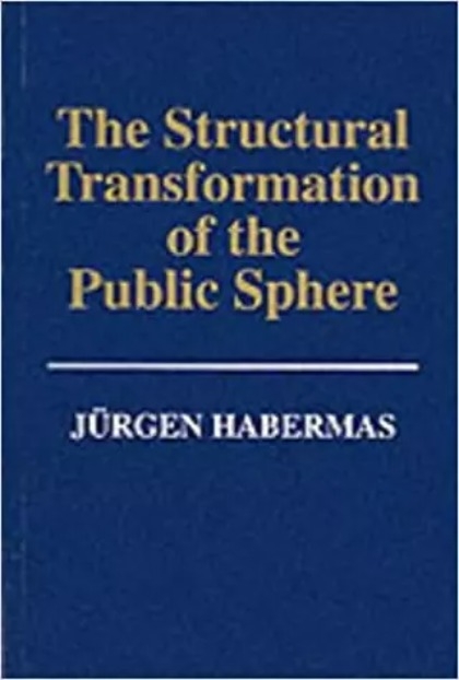 The Structural Transformation Of The Public Sphere