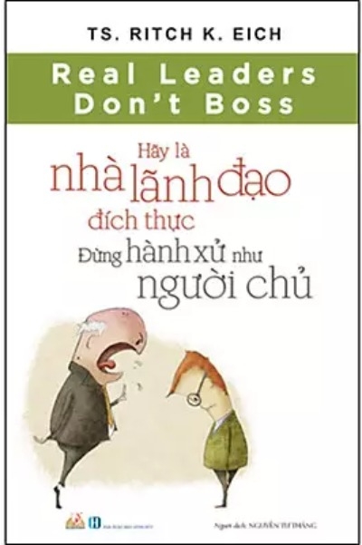 Hãy Là Nhà Lãnh Đạo Đích Thực, Đừng Hành Xử Như Người Chủ