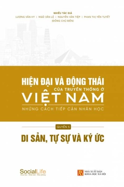 Hiện Đại Và Động Thái Của Truyền Thống Ở Việt Nam Những Cách Tiếp Cận Nhân Học: Di Sản, Tự Sự Và Ký Ức