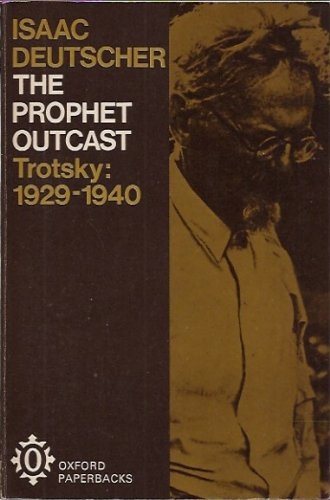 The Prophet Outcast: Trotsky 1929-1940