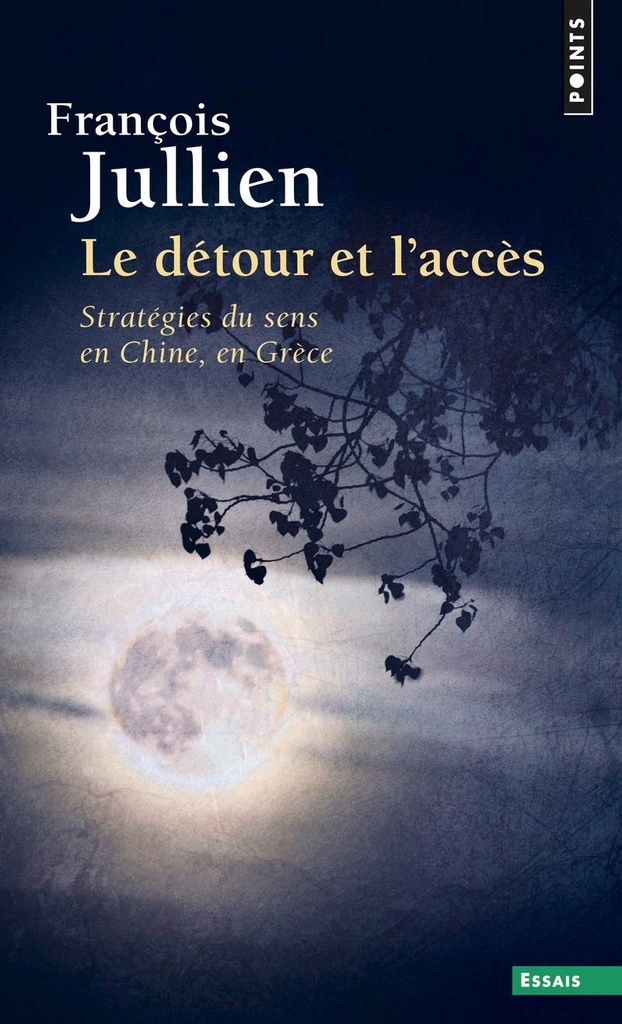 Le Détour Et L'Acces : Trategies Du Sens En Chine, En Grece