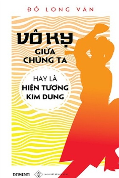 Vô Kỵ Giữa Chúng Ta Hay Là Hiện Tượng Kim Dung